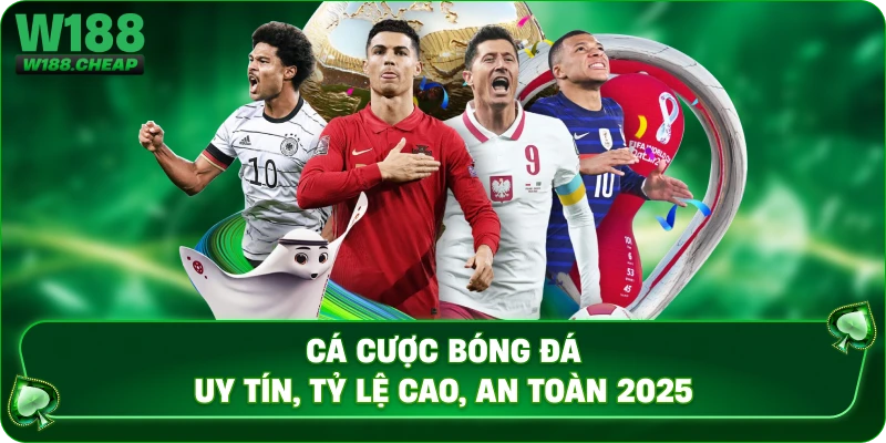 Cá Cược Bóng Đá – Uy Tín, Tỷ Lệ Cao, An Toàn 2025