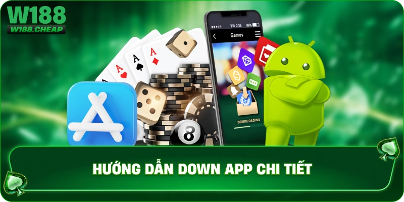 Hướng dẫn down APP chi tiết 