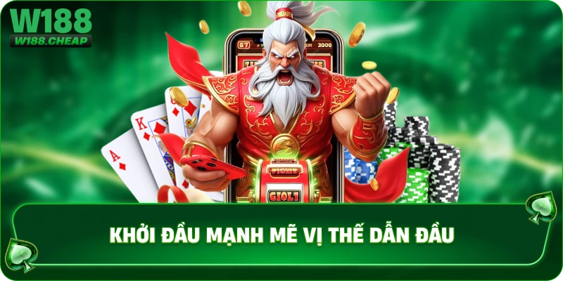 Khởi đầu mạnh mẽ vị thế dẫn đầu