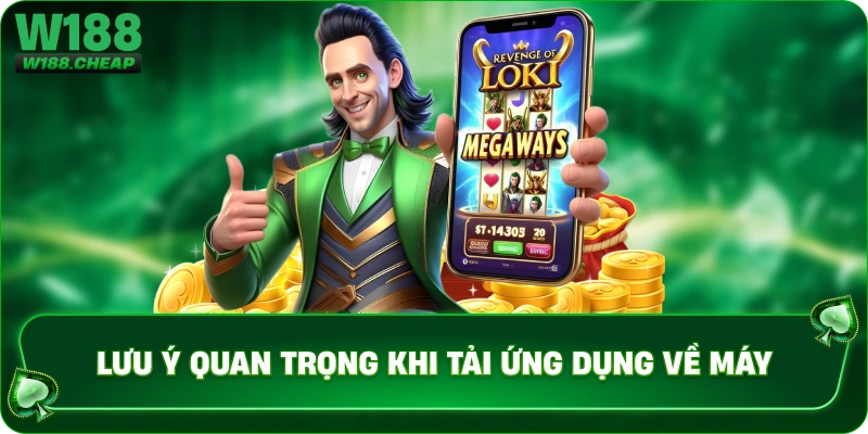 Lưu ý quan trọng khi tải ứng dụng về máy