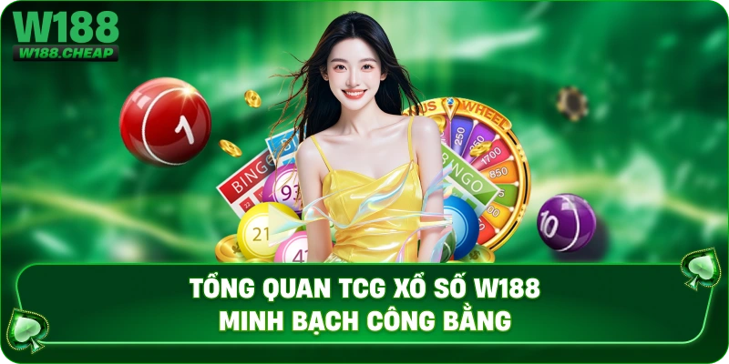 Tổng quan TCG xổ số W188 minh bạch công bằng